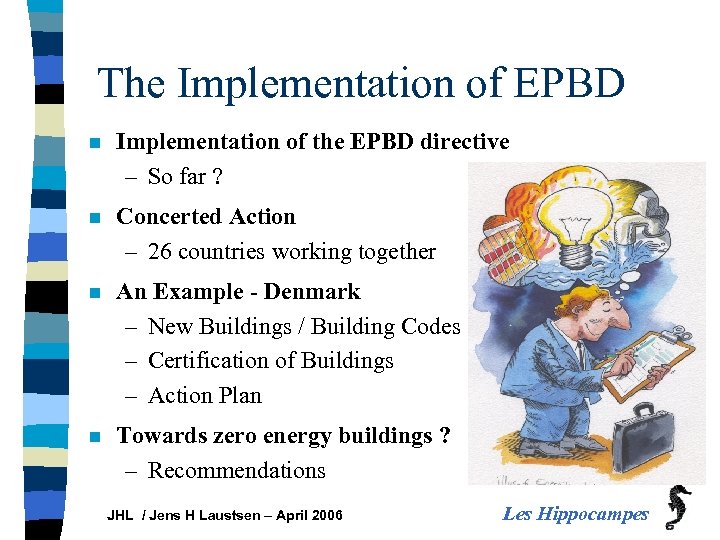 The Implementation of EPBD n Implementation of the EPBD directive – So far ?