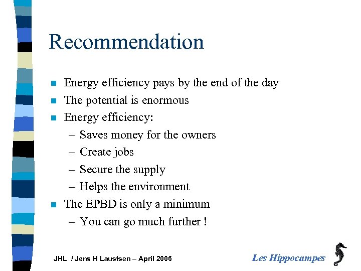 Recommendation n n Energy efficiency pays by the end of the day The potential