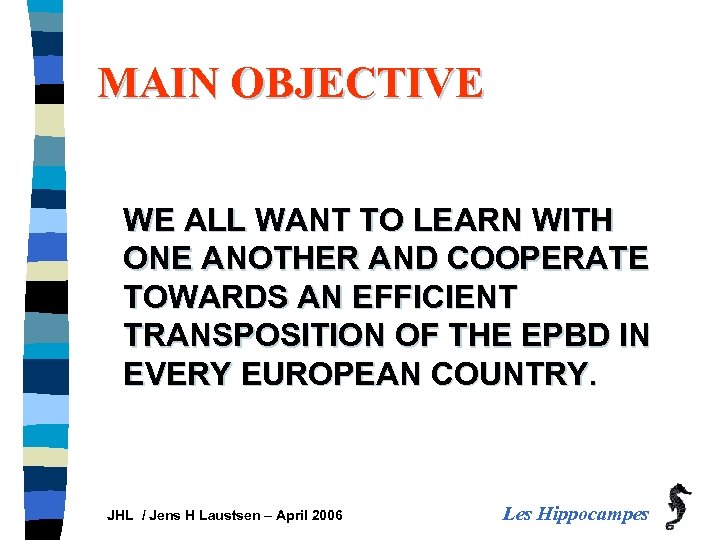 MAIN OBJECTIVE WE ALL WANT TO LEARN WITH ONE ANOTHER AND COOPERATE TOWARDS AN