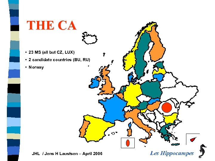 THE CA PARTICIPANTS • 23 MS (all but CZ, LUX) • 2 candidate countries