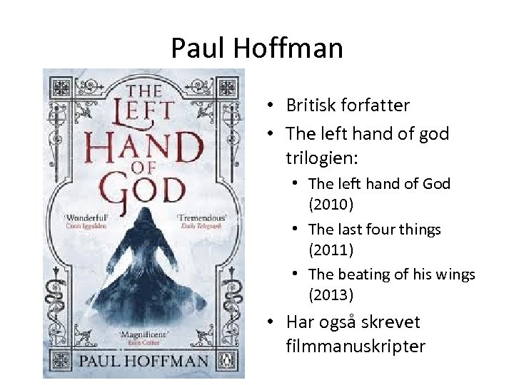 Paul Hoffman • Britisk forfatter • The left hand of god trilogien: • The