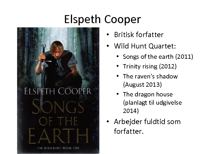 Elspeth Cooper • Britisk forfatter • Wild Hunt Quartet: • Songs of the earth