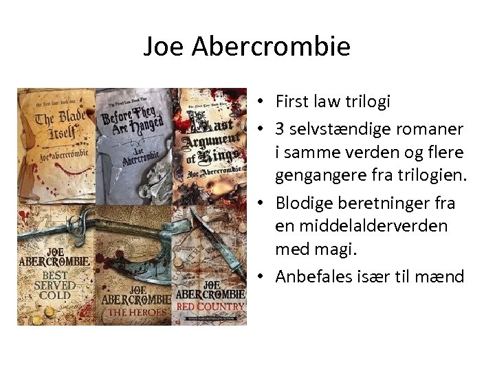 Joe Abercrombie • First law trilogi • 3 selvstændige romaner i samme verden og