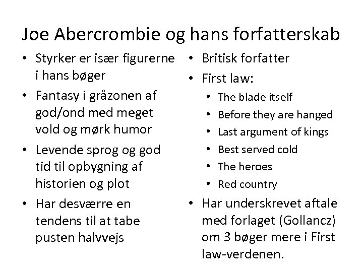 Joe Abercrombie og hans forfatterskab • Styrker er især figurerne • Britisk forfatter i