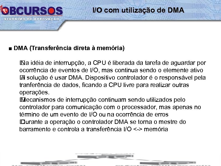 I/O com utilização de DMA ■ DMA (Transferência direta à memória) idéia de interrupção,