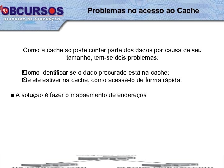 Problemas no acesso ao Cache Como a cache só pode conter parte dos dados