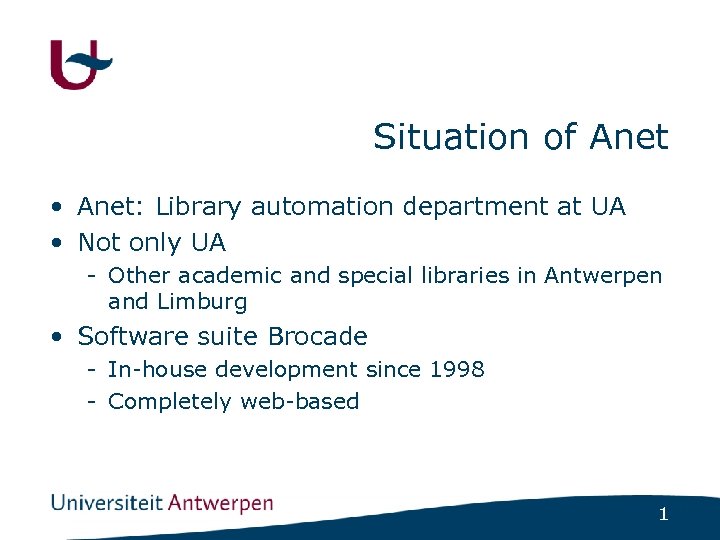 Situation of Anet • Anet: Library automation department at UA • Not only UA