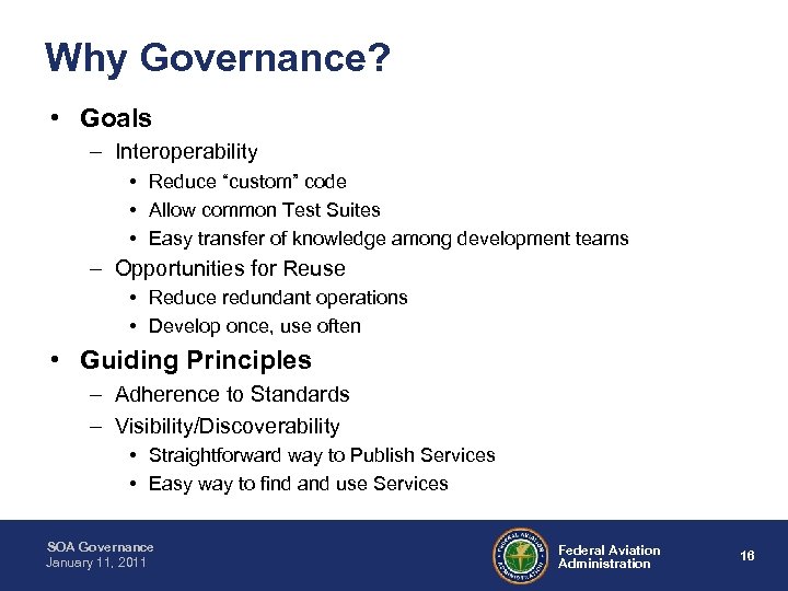 Why Governance? • Goals – Interoperability • Reduce “custom” code • Allow common Test