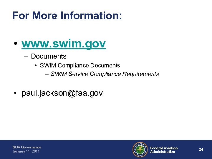 For More Information: • www. swim. gov – Documents • SWIM Compliance Documents –