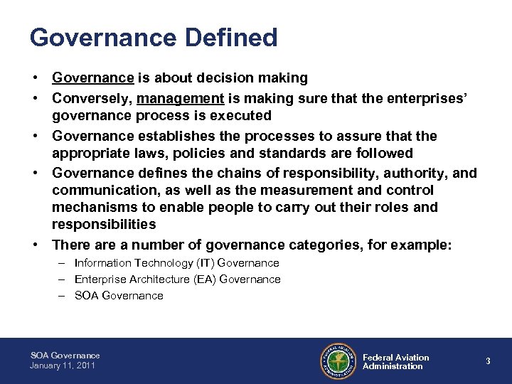 Governance Defined • Governance is about decision making • Conversely, management is making sure