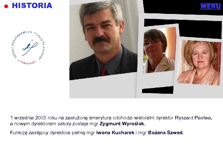 HISTORIA menu 1 września 2003 roku na zasłużoną emeryturę odchodzi wieloletni dyrektor Ryszard Pastwa,