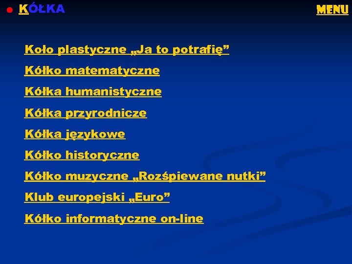 KÓŁKA Koło plastyczne „Ja to potrafię” Kółko matematyczne Kółka humanistyczne Kółka przyrodnicze Kółka językowe