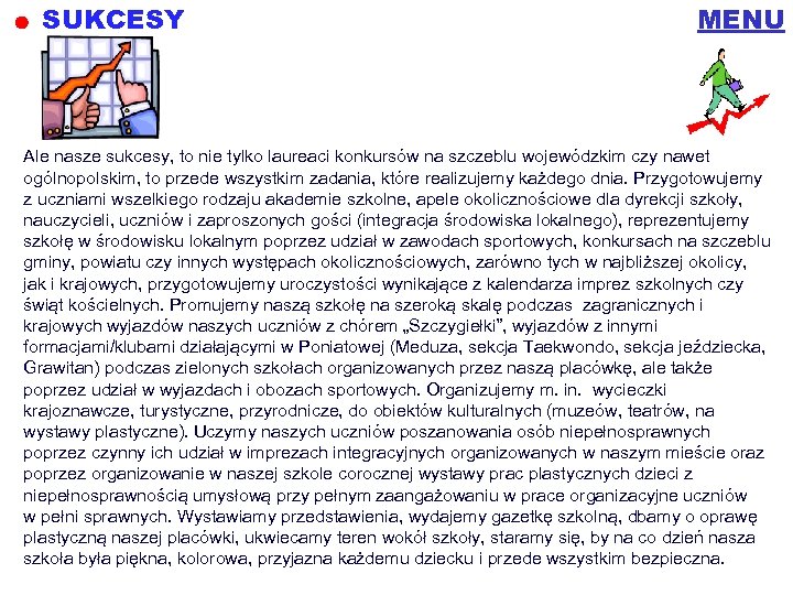 SUKCESY MENU Ale nasze sukcesy, to nie tylko laureaci konkursów na szczeblu wojewódzkim czy