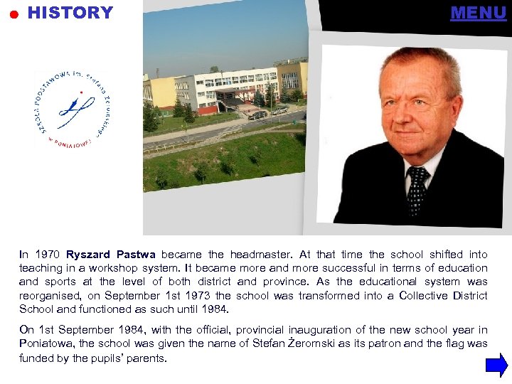 HISTORY MENU In 1970 Ryszard Pastwa became the headmaster. At that time the school