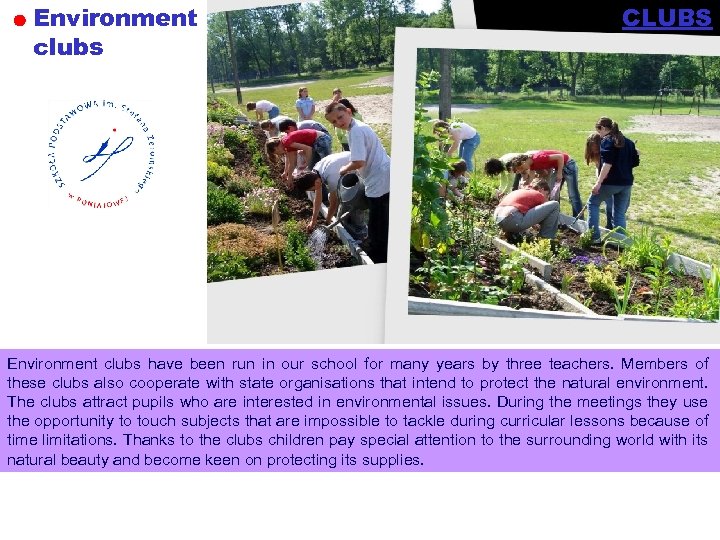 Environment clubs CLUBS Environment clubs have been run in our school for many years