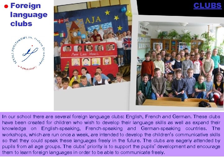 Foreign language clubs CLUBS In our school there are several foreign language clubs: English,