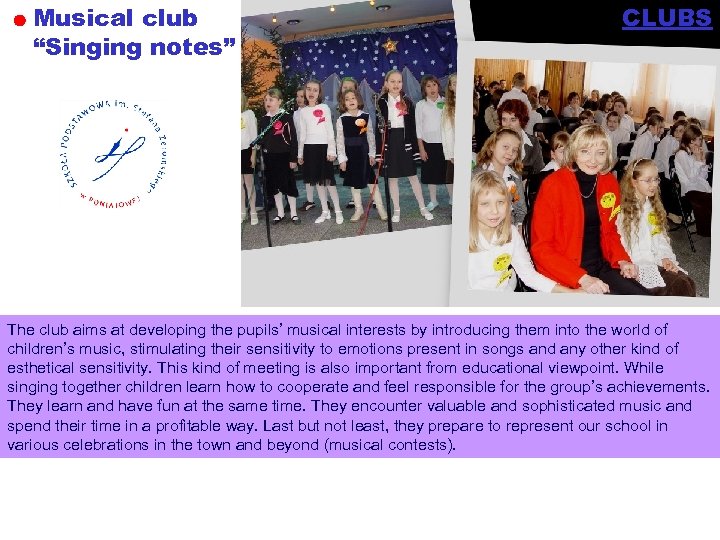 Musical club “Singing notes” CLUBS The club aims at developing the pupils’ musical interests