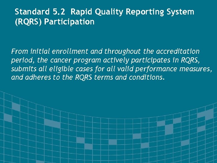 Standard 5. 2 Rapid Quality Reporting System (RQRS) Participation From initial enrollment and throughout