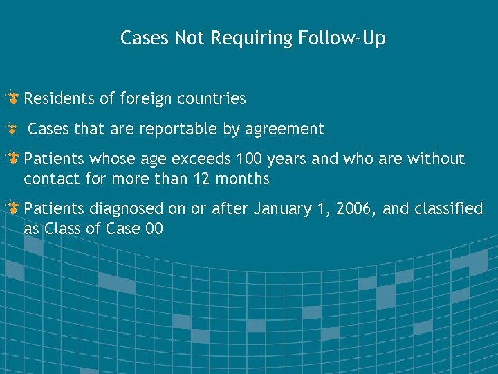 Cases Not Requiring Follow-Up Residents of foreign countries Cases that are reportable by agreement