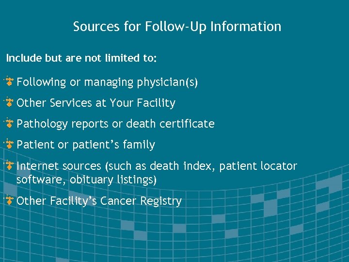 Sources for Follow-Up Information Include but are not limited to: Following or managing physician(s)