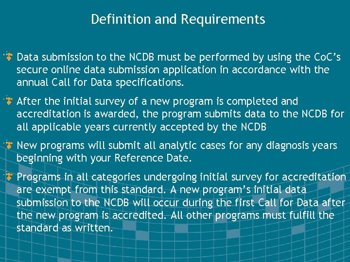 Definition and Requirements Data submission to the NCDB must be performed by using the