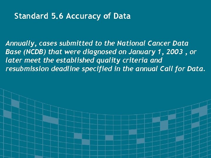 Standard 5. 6 Accuracy of Data Annually, cases submitted to the National Cancer Data
