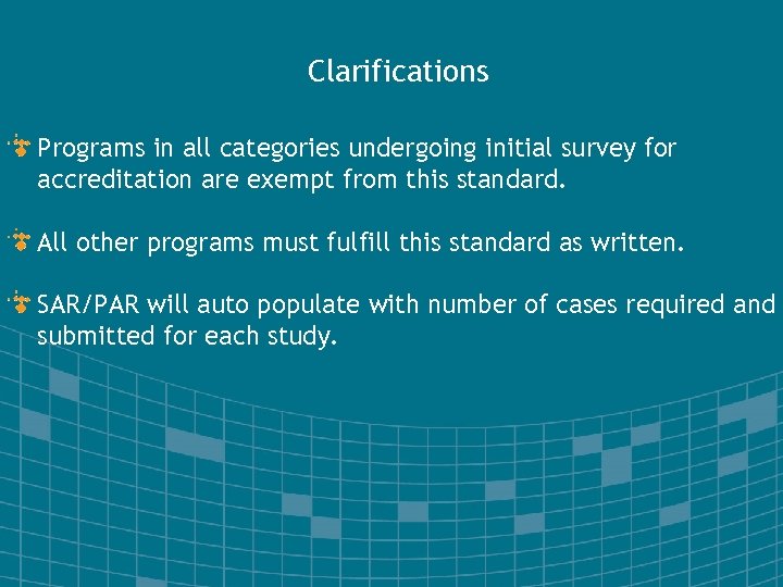 Clarifications Programs in all categories undergoing initial survey for accreditation are exempt from this