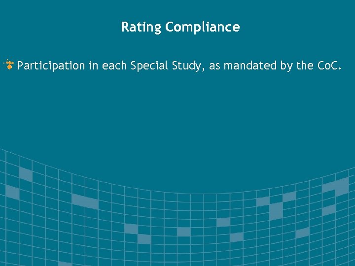 Rating Compliance Participation in each Special Study, as mandated by the Co. C. 