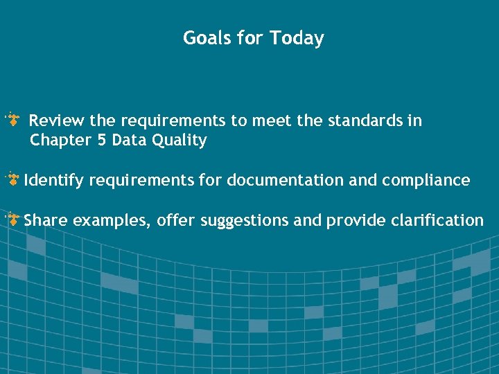 Goals for Today Review the requirements to meet the standards in Chapter 5 Data