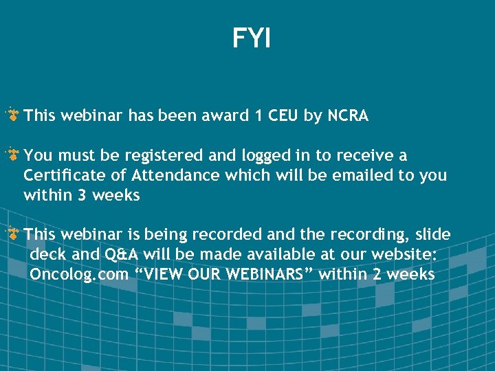 FYI This webinar has been award 1 CEU by NCRA You must be registered