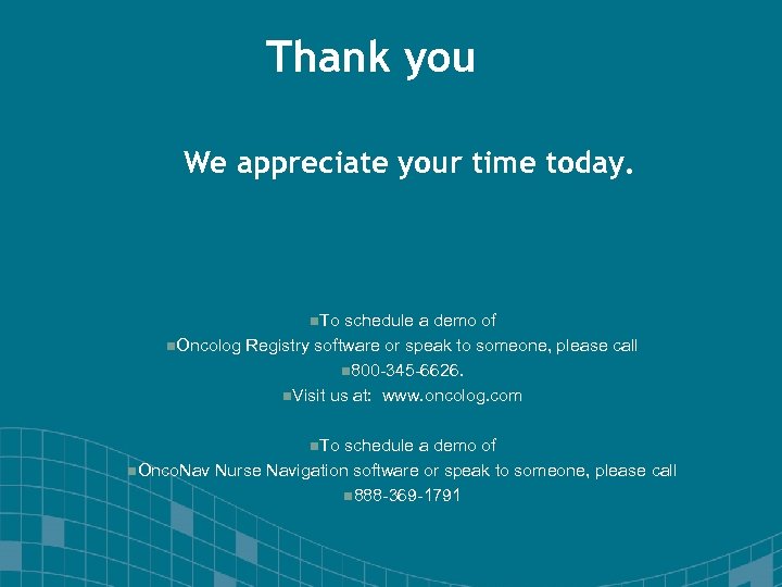Thank you We appreciate your time today. n. To schedule a demo of n.