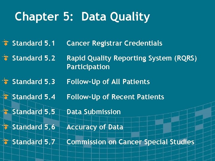 Chapter 5: Data Quality Standard 5. 1 Cancer Registrar Credentials Standard 5. 2 Rapid