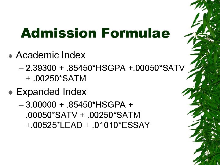 Admission Formulae Academic Index – 2. 39300 +. 85450*HSGPA +. 00050*SATV +. 00250*SATM Expanded