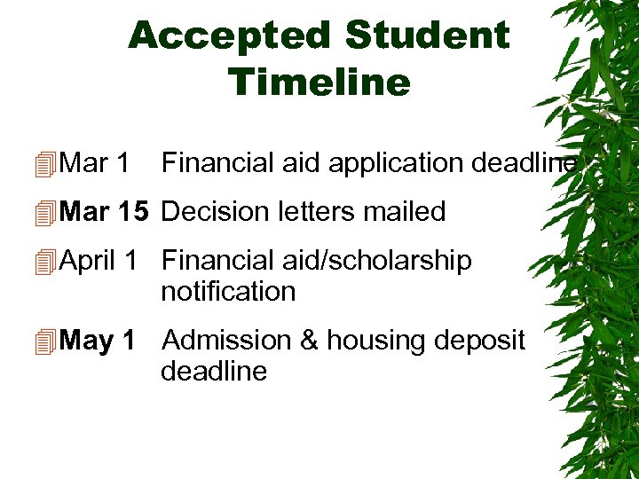 Accepted Student Timeline 4 Mar 1 Financial aid application deadline 4 Mar 15 Decision