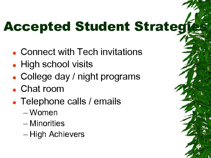 Accepted Student Strategies l l l Connect with Tech invitations High school visits College