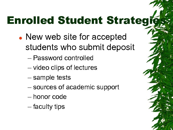 Enrolled Student Strategies l New web site for accepted students who submit deposit –