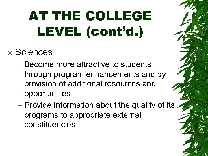 AT THE COLLEGE LEVEL (cont’d. ) Sciences – Become more attractive to students through