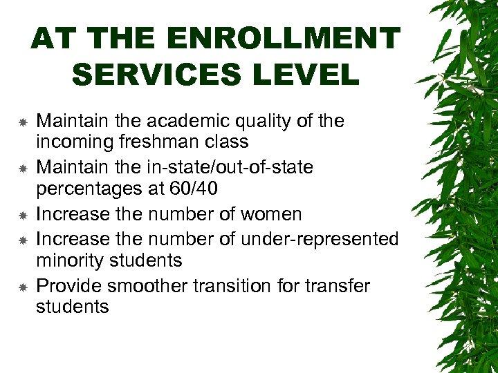AT THE ENROLLMENT SERVICES LEVEL Maintain the academic quality of the incoming freshman class