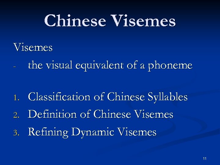 Chinese Visemes - the visual equivalent of a phoneme 1. 2. 3. Classification of