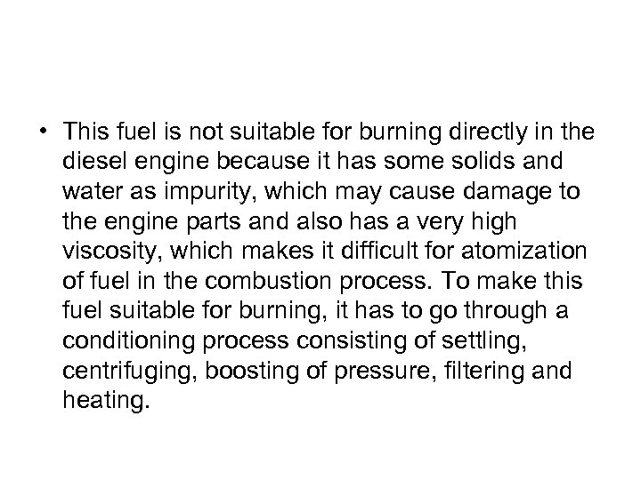  • This fuel is not suitable for burning directly in the diesel engine