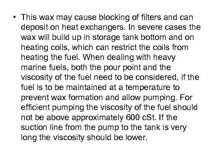  • This wax may cause blocking of filters and can deposit on heat