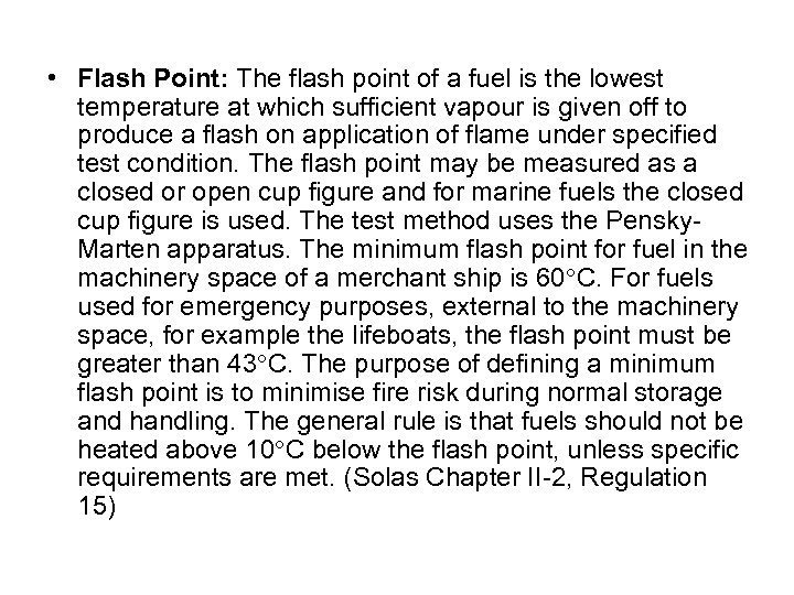  • Flash Point: The flash point of a fuel is the lowest temperature