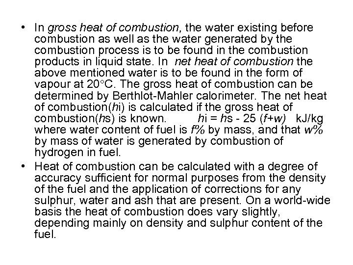  • In gross heat of combustion, the water existing before combustion as well