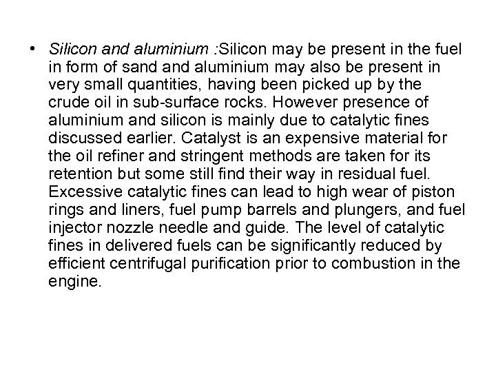  • Silicon and aluminium : Silicon may be present in the fuel in