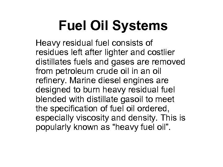 Fuel Oil Systems Heavy residual fuel consists of residues left after lighter and costlier