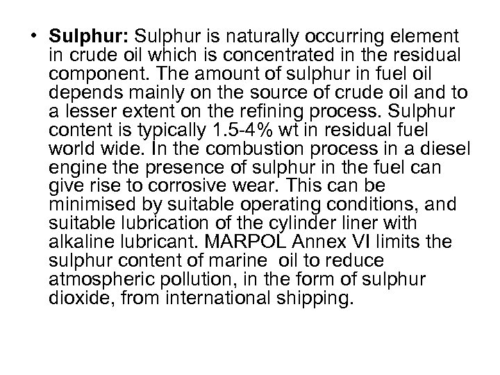  • Sulphur: Sulphur is naturally occurring element in crude oil which is concentrated