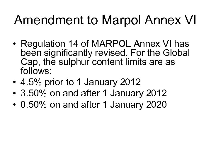 Amendment to Marpol Annex VI • Regulation 14 of MARPOL Annex VI has been