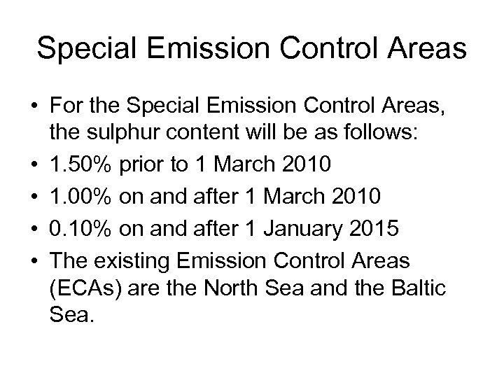 Special Emission Control Areas • For the Special Emission Control Areas, the sulphur content
