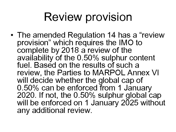 Review provision • The amended Regulation 14 has a “review provision” which requires the