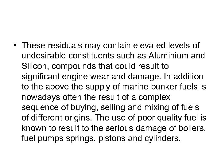  • These residuals may contain elevated levels of undesirable constituents such as Aluminium